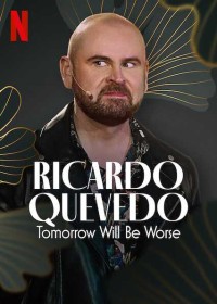 Ricardo Quevedo: Ngày mai sẽ tồi tệ hơn 2022